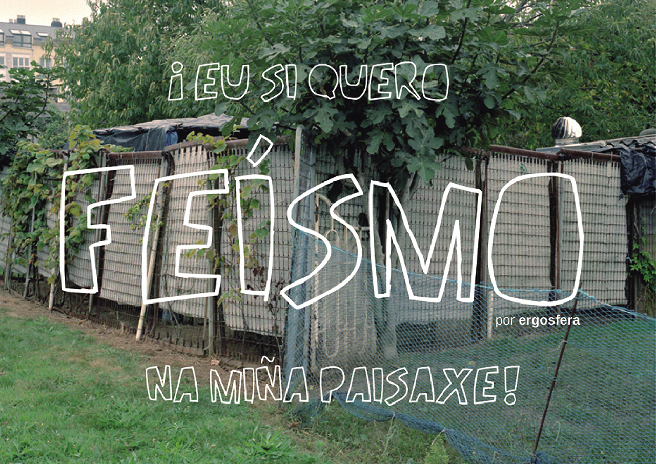 Eu si quero feísmo na miña paisaxe!