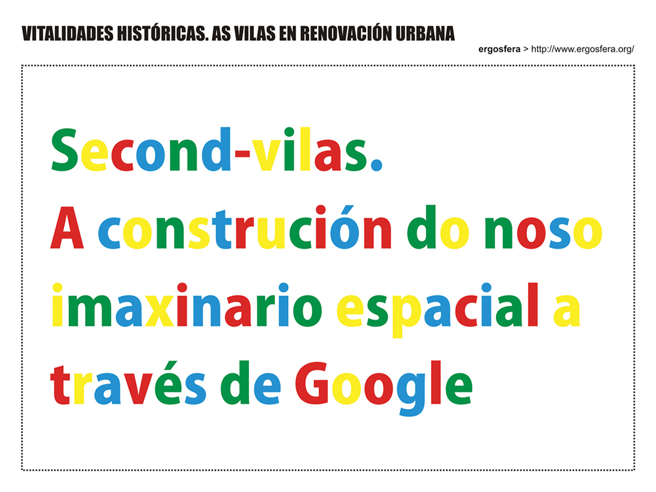 Second-vilas. A construcción do noso imaxinario espacial a través de Google