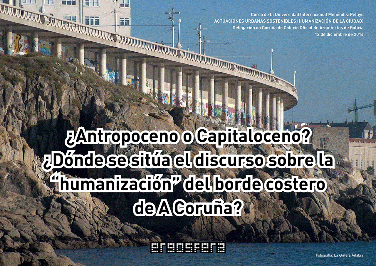 ¿Antropoceno o Capitaloceno? ¿Dónde se sitúa el discurso sobre la "humanización" del borde costero de A Coruña?